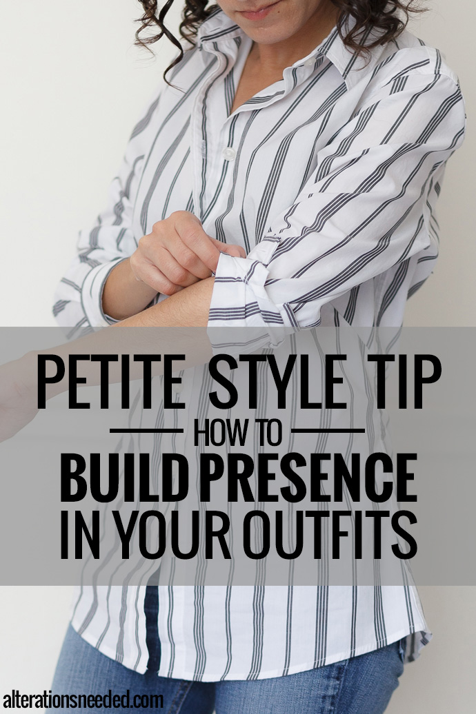 Petite Style Tip – How to Build Presence in Your Outfits