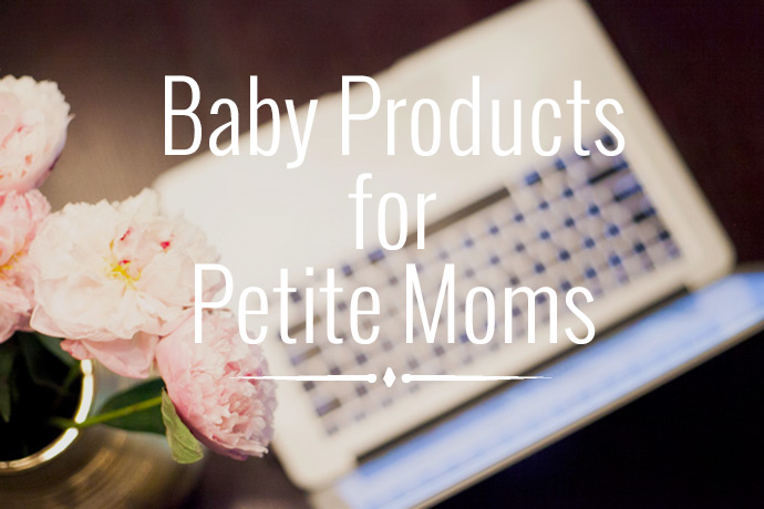 Baby Products for the Under 5ft Petite Mom